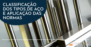 Classificação dos tipos de Aço e Aplicação das Normas 
